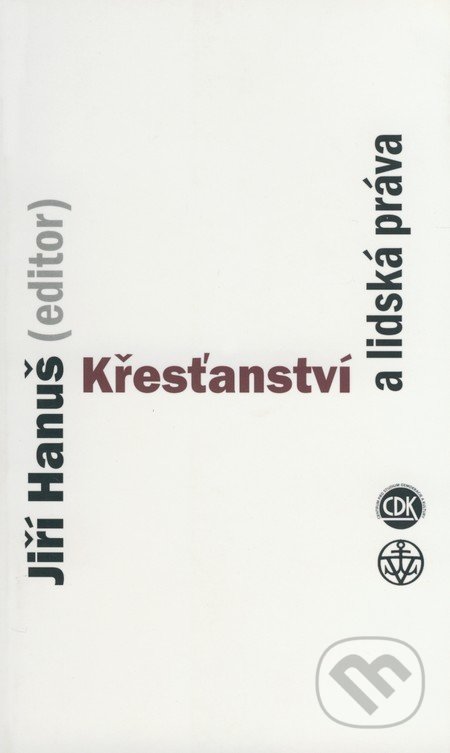 Křesťanství a lidská práva - Jiří Hanuš, Centrum pro studium demokracie a kultury, 2002