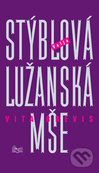 Lužanská mše - Vita brevis - Valja Stýblová, Šulc - Švarc, 2007