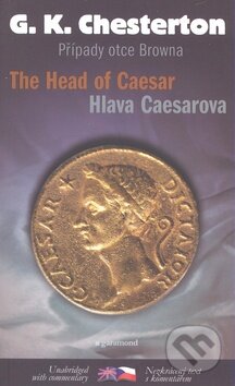 The Head of Caesar / Hlava Caesarova - Gilbert Keith Chesterton, Garamond, 2009