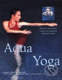 Aqua Yoga - Francoise Barbira Freedman, Lorenz books, 2000