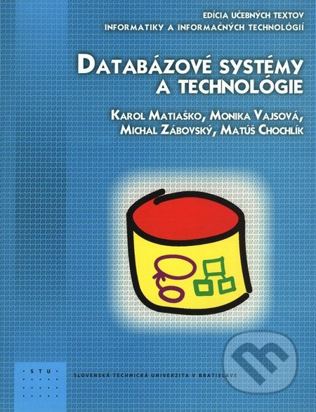 Databázové systémy a technológie - Karol Matiaško, Monika Vajsová, Michal Zábovský, Matúš Chochlík, STU, 2009