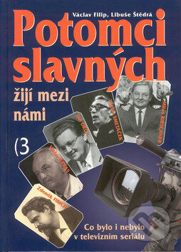 Potomci slavných žijí mezi námi 3 - Václav Filip, Libuše Štědrá, Cesty, 2002