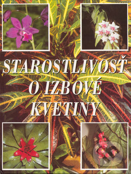 Starostlivosť o izbové kvetiny, Ottovo nakladatelství, 2006