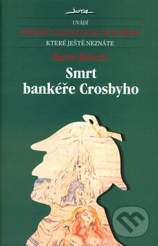 Smrt bankéře Crosbyho - Barrie Roberts, Jota, 2003