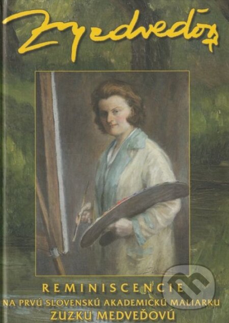 Kniha Reminiscencie na prvú slovenskú akademickú maliarku Zuzku Medveďovú