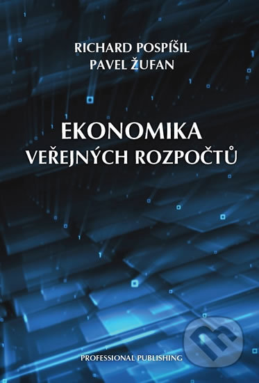 Ekonomika veřejných rozpočtů - Pavel Žufan,  Richard Pospíšil, Professional Publishing, 2019