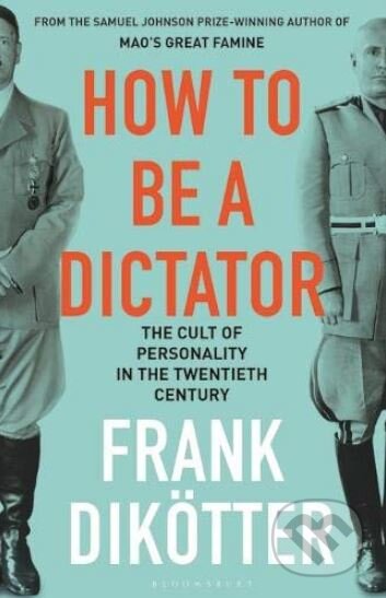 How to Be a Dictator - Frank Dikötter, Bloomsbury, 2019