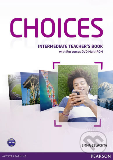Choices - Intermediate - Teacher&#039;s Book - Emma Szlachta, Pearson, 2012