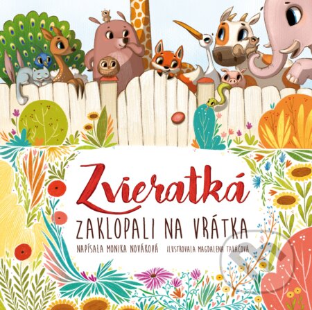 Zvieratká zaklopali na vrátka - Monika Nováková, Magdalena Takáčová (ilustrátor), Fortuna Libri, 2019