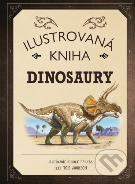 Ilustrovaná kniha: Dinosaury - Tom Jackson, Fortuna Libri, 2019