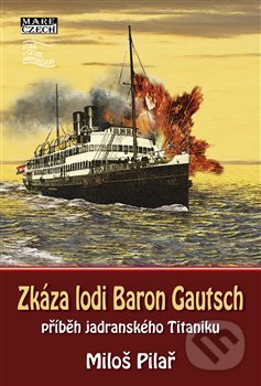 Zkáza lodi Baron Gautsch - Miloš Pilař, Mare-Czech, 2019