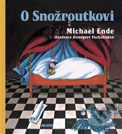 O Snožroutkovi - Michael Ende, Annegert Fuchshuber (ilustrácie), Malvern, 2019