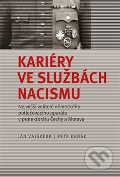 Kariéry ve službách nacismu - Petr Kaňák, Nakladatelství Lidové noviny, 2020