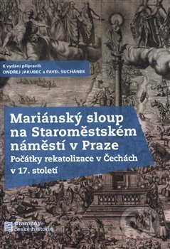 Mariánský sloup na Staroměstském náměstí v Praze - Ondřej Jakubec, Nakladatelství Lidové noviny, 2020