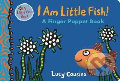 I Am Little Fish! (A Finger Puppet Book) - Lucy Cousins - kniha z kategorie Pro děti