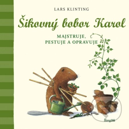 Šikovný bobor Karol majstruje, pestuje a opravuje - Lars Klinting, Stonožka, 2019