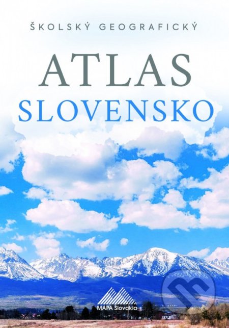Školský geografický atlas Slovensko - Ladislav Tolmáči, Anton Magula, Mapa Slovakia, 2019