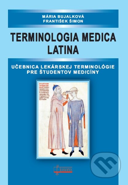 Terminologia medica latina - Mária Bujalková, František Šimon, Osveta, 2019