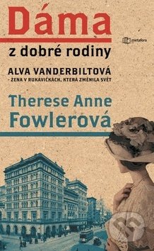 Dáma z dobré rodiny (Alva Vanderbiltová, žena v rukavičkách, která změnila svět) - kniha z kategorie Beletrie