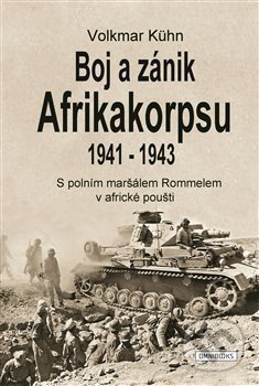 Boj a zánik Afrikakorpsu 1941-43 - Volkmar Kühn, Omnibooks, 2019