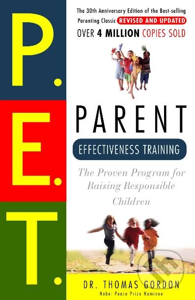 Parent Effectiveness Training - Thomas Gordon, Three Rivers Press, 2008
