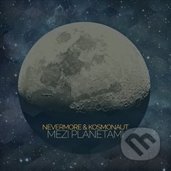Mezi planetami - Nevermore & Kosmonaut, Indies, 2014