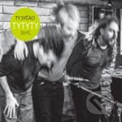TyTyTy živě - Ty syčáci