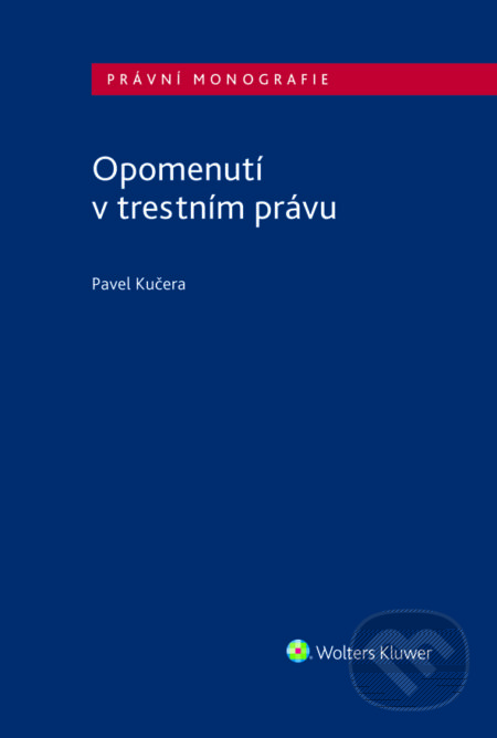 E-kniha: Opomenutí v trestním právu (Pavel Kučera). Wolters Kluwer ČR, 2019