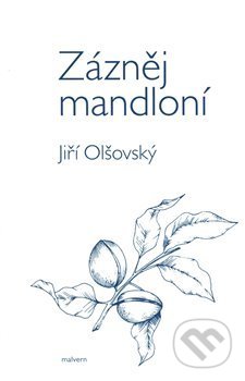 Zázněj mandloní - Jiří Olšovský, Malvern, 2019