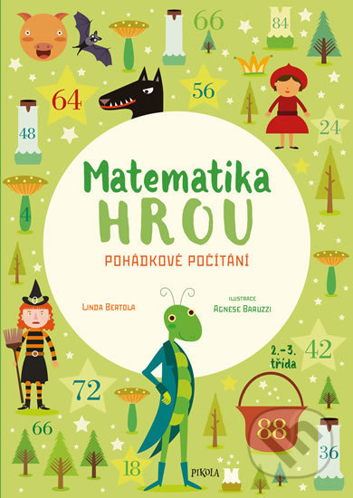 Matematika hrou 4: Pohádkové počítání - Linda Bertola, Agnese Baruzzi (ilustrátor), Pikola, 2019