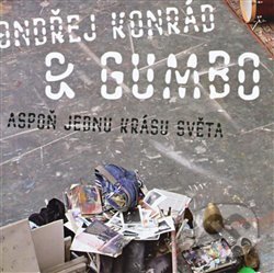 Aspoň jednu krásu světa - Gumbo, Ondřej Konrád