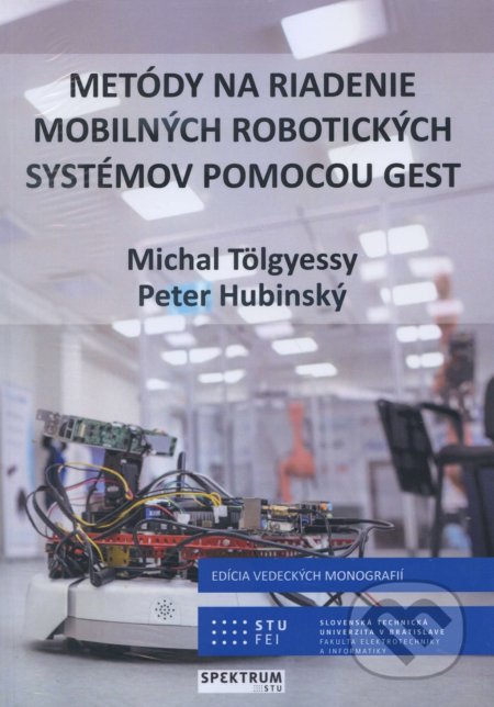 Metódy na riadenie mobilných robotických systémov pomocou gest - Michal Tolgyessy, STU, 2018