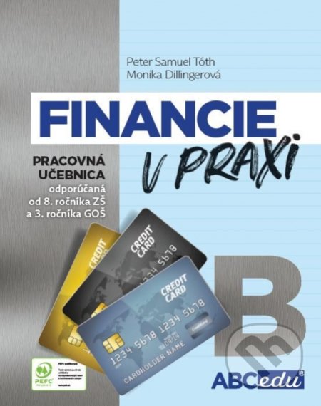 Financie v praxi - pracovná učebnica - časť B - Peter Samuel Tóth, Monika Dillingerová, ABCedu, 2021