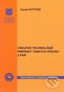 Vákuové technológie prípravy tenkých vrstiev z pár - Daniel Kottfer, Technická univerzita v Košiciach, 2018