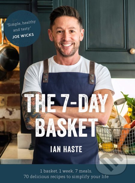 The 7-Day Basket (1 basket, 1 week, 7 meals) - Ian Haste - kniha z kategorie Kuchařky