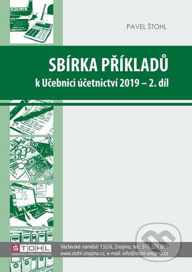 Sbírka příkladů k učebnici účetnictví II. díl 2019 - Pavel Štohl, Štohl - Vzdělávací středisko Znojmo, 2019