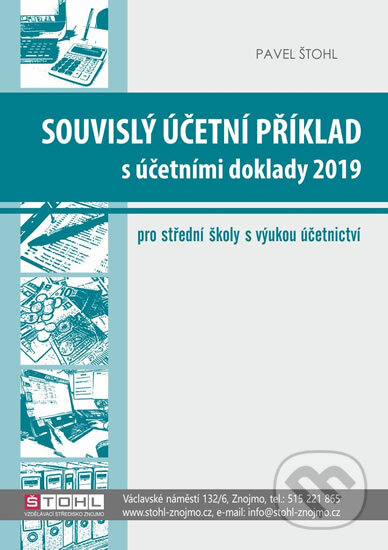 Souvislý účetní příklad s účetními doklady 2019 - Pavel Štohl, Štohl - Vzdělávací středisko Znojmo, 2019