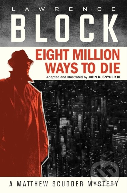 Eight Million Ways to Die - Lawrence Block, John K. Snyder III, Idea & Design Works, 2018