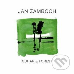 Jan Žamboch: Guitar & Forest LP - Jan Žamboch, Indies, 2018