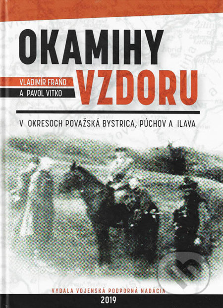 Okamihy vzdoru - Vladimír Fraňo, Pavol Vitko, Vojenská podporná nadácia, 2019