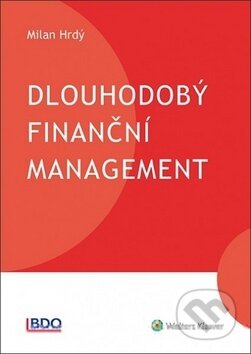 Dlouhodobý finanční management - Milan Hrdý, Wolters Kluwer ČR, 2019