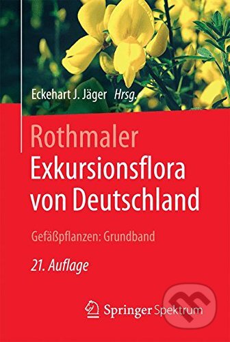 Rothmaler: Exkursionsflora Von Deutschland - Eckehart J. Jäger, Springer Verlag, 2016