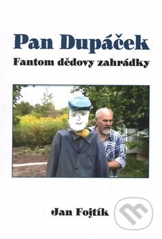 Pan Dupáček (Fantom dědovy zahrádky) - Jan Fojtík - kniha z kategorie Beletrie
