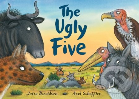 The Ugly Five - Julia Donaldson, Axel Scheffler (ilustrácie), Alison Green Books, 2017