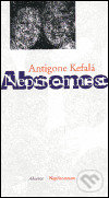 Absence/ Nepřítomnost - Antigone Kefalá, One Woman Press, 1999