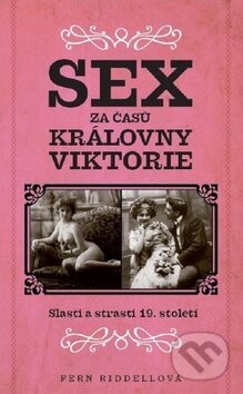 Sex za časů královny Viktorie - Fern Riddell, BETA - Dobrovský, 2019