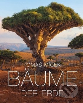 Bäume der Erde - Tomáš Míček, Slovart, 2019