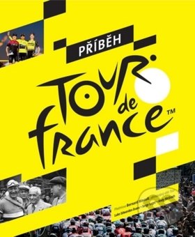 Příběh Tour de France - Serge Laget, Luke Edwardes-Evans, Andy McGrath, Slovart CZ, 2019