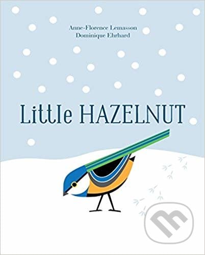 Little Hazelnut - Anne-Florence Lemasson,, Old Barn Books, 2017