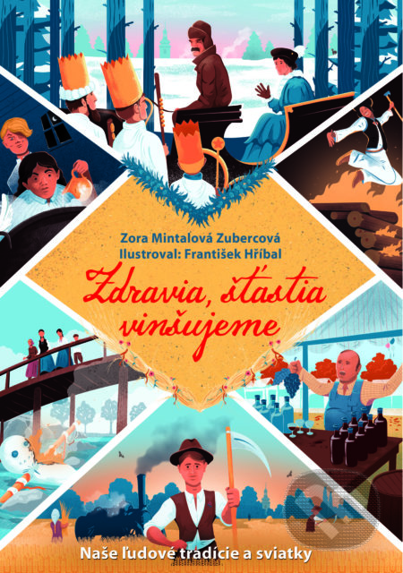 Zdravia, šťastia vinšujeme - Zora Mintalová Zubercová, František Hříbal (ilustrátor), Slovart, 2019